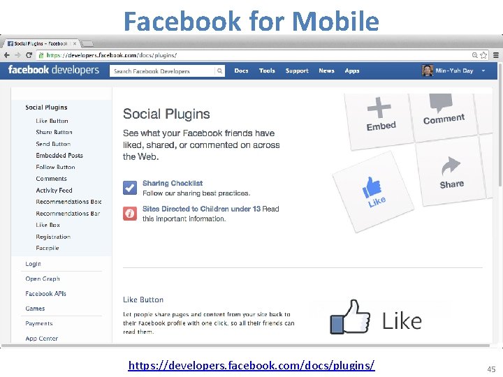 Facebook for Mobile https: //developers. facebook. com/docs/plugins/ 45 