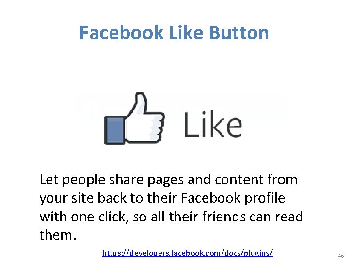 Facebook Like Button Let people share pages and content from your site back to