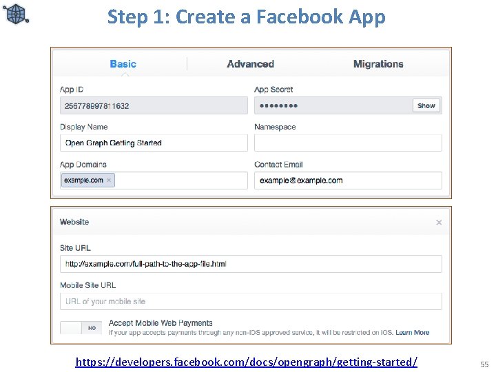 Step 1: Create a Facebook App https: //developers. facebook. com/docs/opengraph/getting-started/ 55 