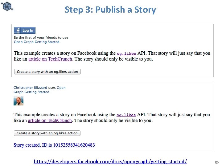 Step 3: Publish a Story https: //developers. facebook. com/docs/opengraph/getting-started/ 59 
