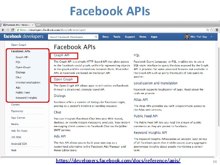 Facebook APIs https: //developers. facebook. com/docs/reference/apis/ 64 