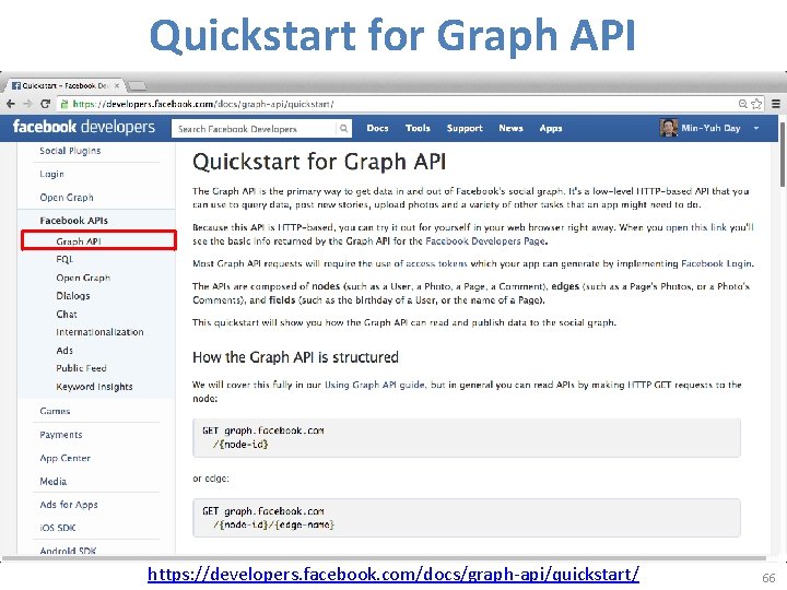 Quickstart for Graph API https: //developers. facebook. com/docs/graph-api/quickstart/ 66 