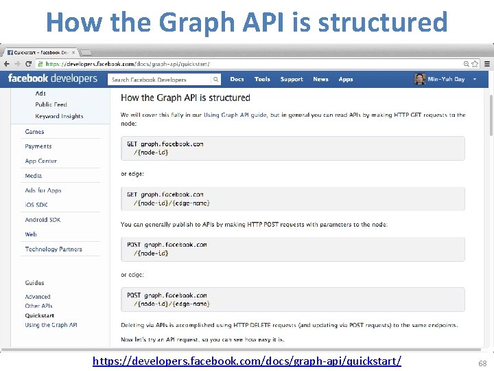 How the Graph API is structured https: //developers. facebook. com/docs/graph-api/quickstart/ 68 