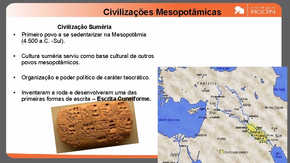 Civilizações Mesopotâmicas • Civilização Suméria Primeiro povo a se sedentarizar na Mesopotâmia (4. 500