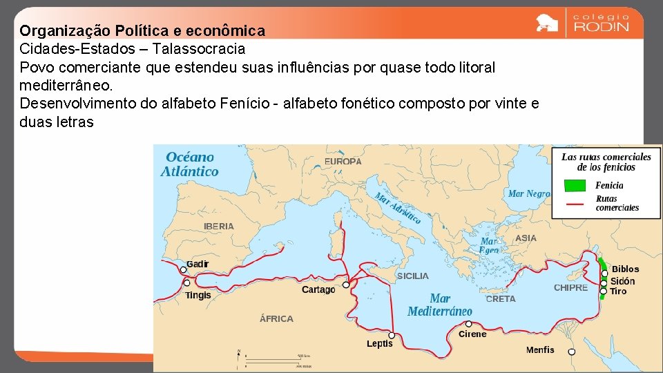 Organização Política e econômica Cidades-Estados – Talassocracia Povo comerciante que estendeu suas influências por