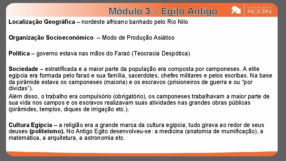 Módulo 3 – Egito Antigo Localização Geográfica – nordeste africano banhado pelo Rio Nilo