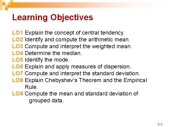 Learning Objectives LO 1 Explain the concept of central tendency. LO 2 Identify and