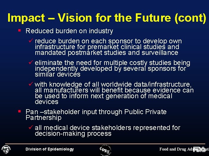Impact – Vision for the Future (cont) § Reduced burden on industry ü reduce