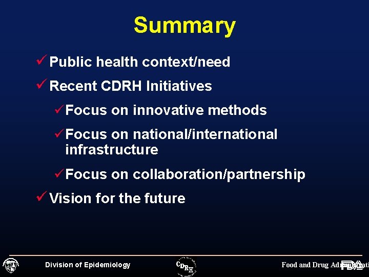 Summary ü Public health context/need ü Recent CDRH Initiatives ü Focus on innovative methods