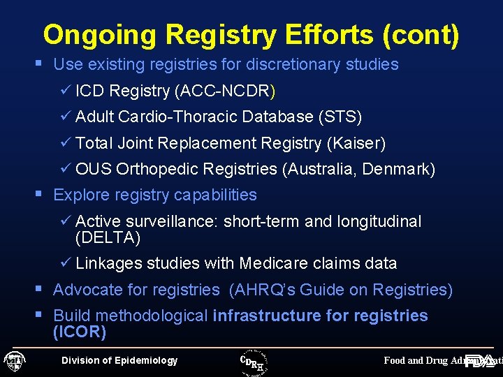 Ongoing Registry Efforts (cont) § Use existing registries for discretionary studies ü ICD Registry