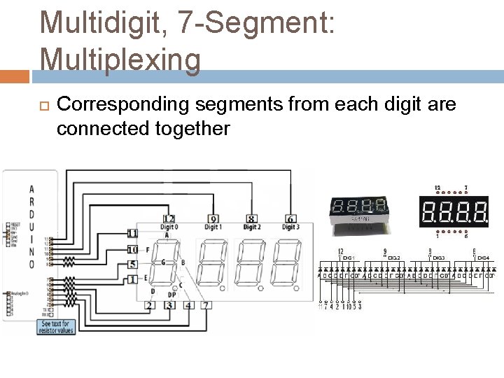 Multidigit, 7 -Segment: Multiplexing Corresponding segments from each digit are connected together 