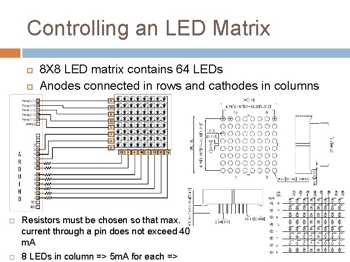 Controlling an LED Matrix 8 X 8 LED matrix contains 64 LEDs Anodes connected