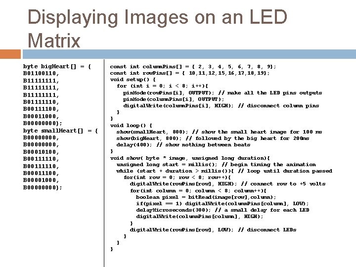 Displaying Images on an LED Matrix byte big. Heart[] = { B 0110, B