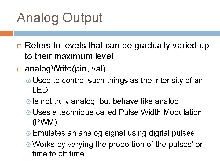 Analog Output Refers to levels that can be gradually varied up to their maximum