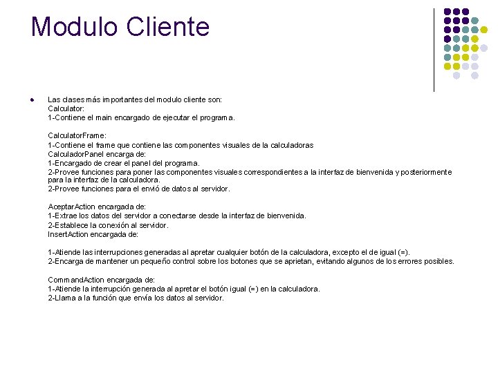 Modulo Cliente l Las clases más importantes del modulo cliente son: Calculator: 1 -Contiene