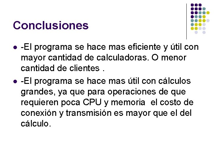 Conclusiones l l -El programa se hace mas eficiente y útil con mayor cantidad