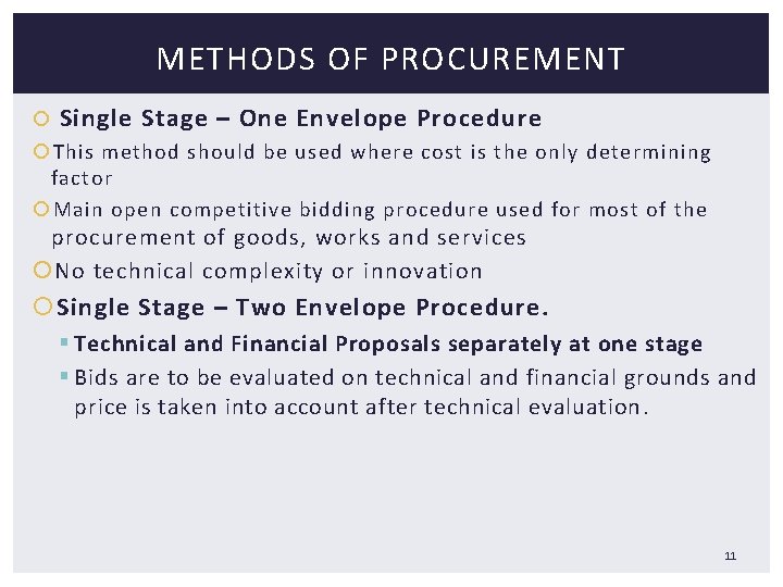 METHODS OF PROCUREMENT Single Stage – One Envelope Procedure This method should be used