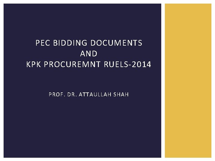PEC BIDDING DOCUMENTS AND KPK PROCUREMNT RUELS-2014 PROF. DR. ATTAULLAH SHAH 