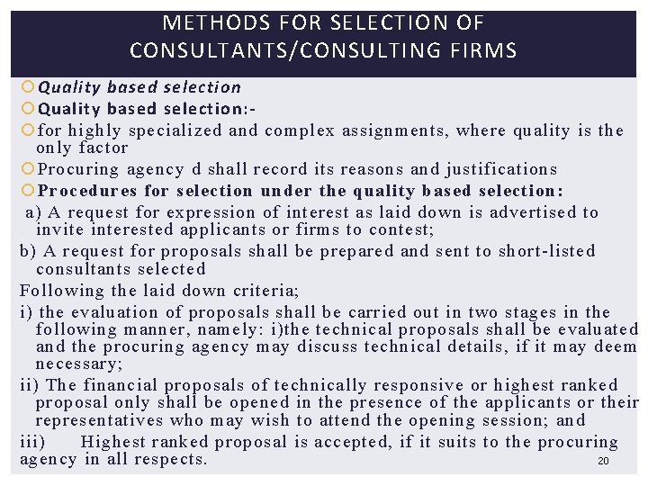 METHODS FOR SELECTION OF CONSULTANTS/CONSULTING FIRMS Quality based selection: for highly specialized and complex