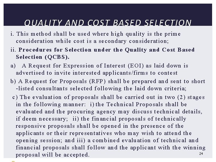 QUALITY AND COST BASED SELECTION i. This method shall be used where high quality