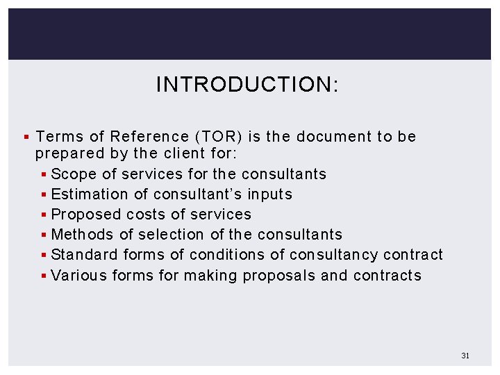 INTRODUCTION: § Terms of Reference (TOR) is the document to be prepared by the