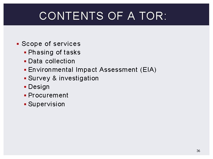 CONTENTS OF A TOR: § Scope of services § Phasing of tasks § Data