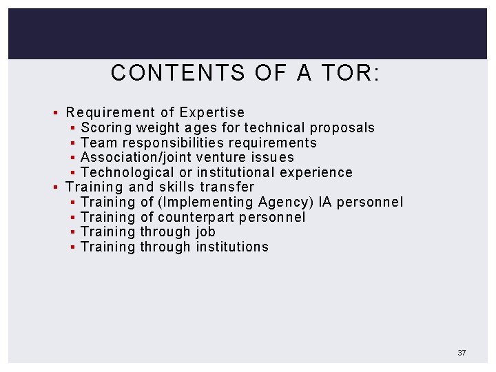CONTENTS OF A TOR: § Requirement of Expertise § Scoring weight ages for technical
