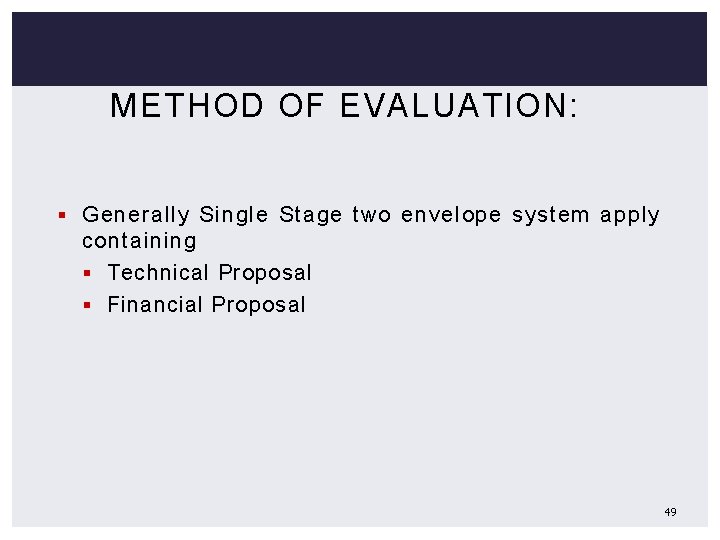 METHOD OF EVALUATION: § Generally Single Stage two envelope system apply containing § Technical