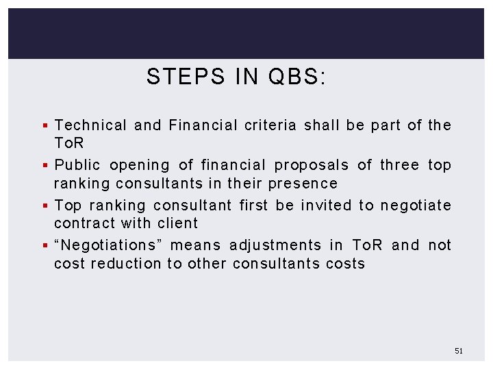 STEPS IN QBS: § Technical and Financial criteria shall be part of the To.