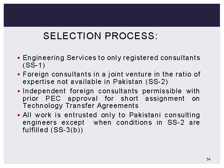 SELECTION PROCESS: § Engineering Services to only registered consultants (SS-1) § Foreign consultants in
