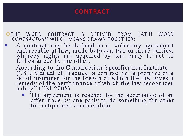 CONTRACT THE WORD CONTRACT IS DERIVED FROM LATIN WORD ‘CONTRACTUM’ WHICH MEANS DRAWN TOGETHER;
