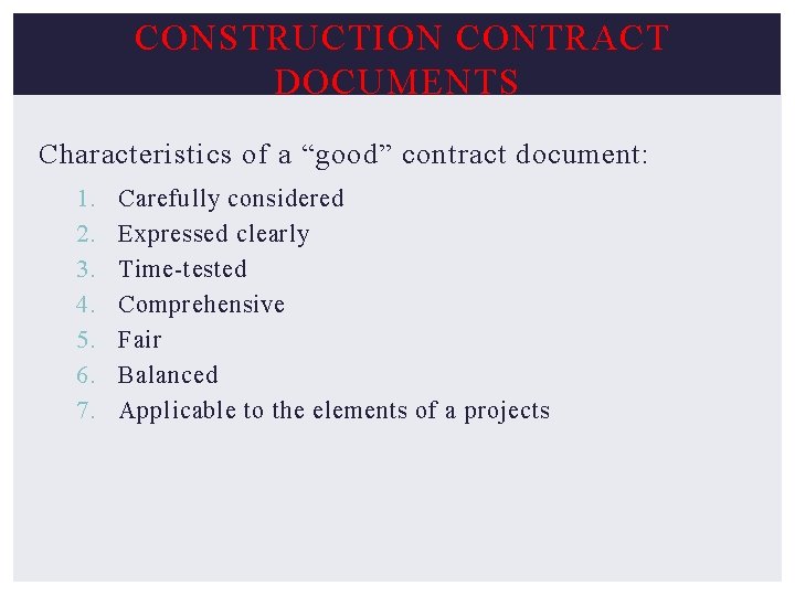  CONSTRUCTION CONTRACT DOCUMENTS Characteristics of a “good” contract document: 1. 2. 3. 4.