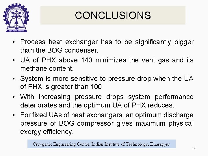 CONCLUSIONS • Process heat exchanger has to be significantly bigger than the BOG condenser.