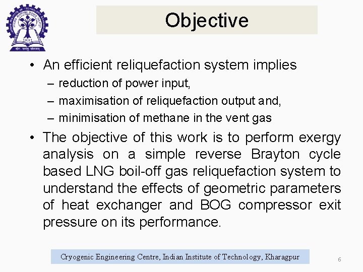 Objective • An efficient reliquefaction system implies – reduction of power input, – maximisation