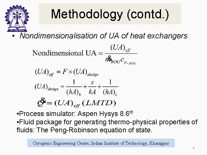 Methodology (contd. ) • Nondimensionalisation of UA of heat exchangers • Process simulator: Aspen