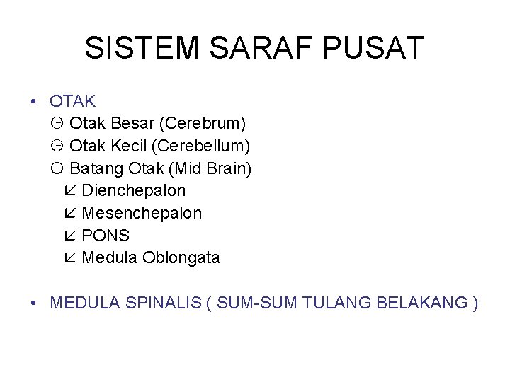 SISTEM SARAF PUSAT • OTAK Otak Besar (Cerebrum) Otak Kecil (Cerebellum) Batang Otak (Mid