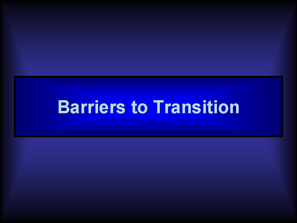 Barriers to Transition 