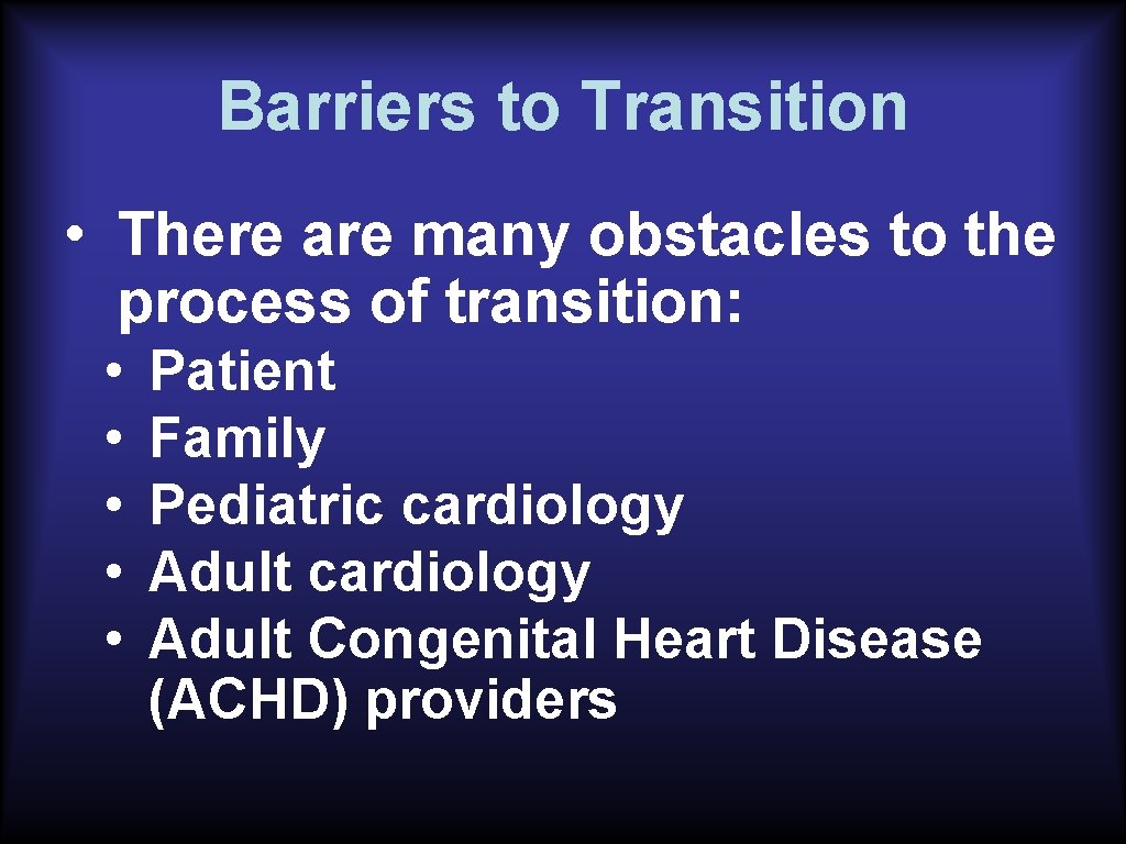 Barriers to Transition • There are many obstacles to the process of transition: •