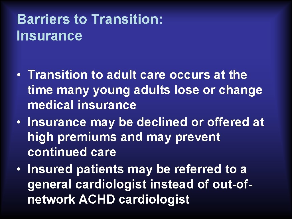 Barriers to Transition: Insurance • Transition to adult care occurs at the time many