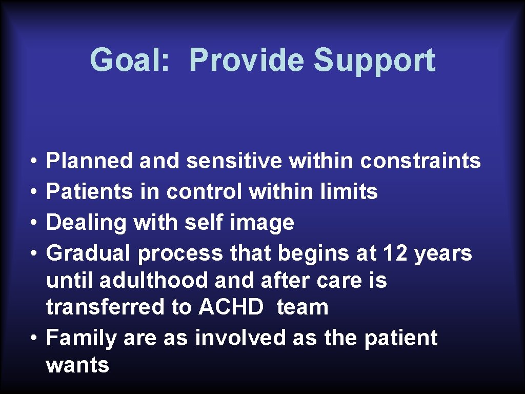 Goal: Provide Support • • Planned and sensitive within constraints Patients in control within