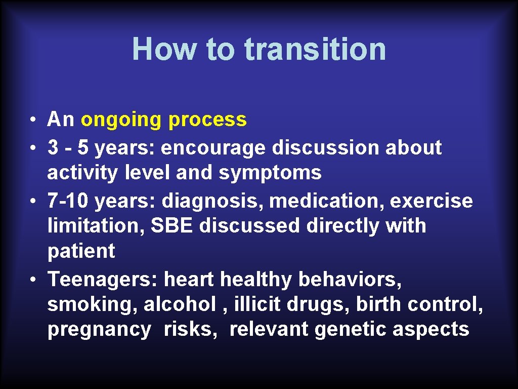 How to transition • An ongoing process • 3 - 5 years: encourage discussion
