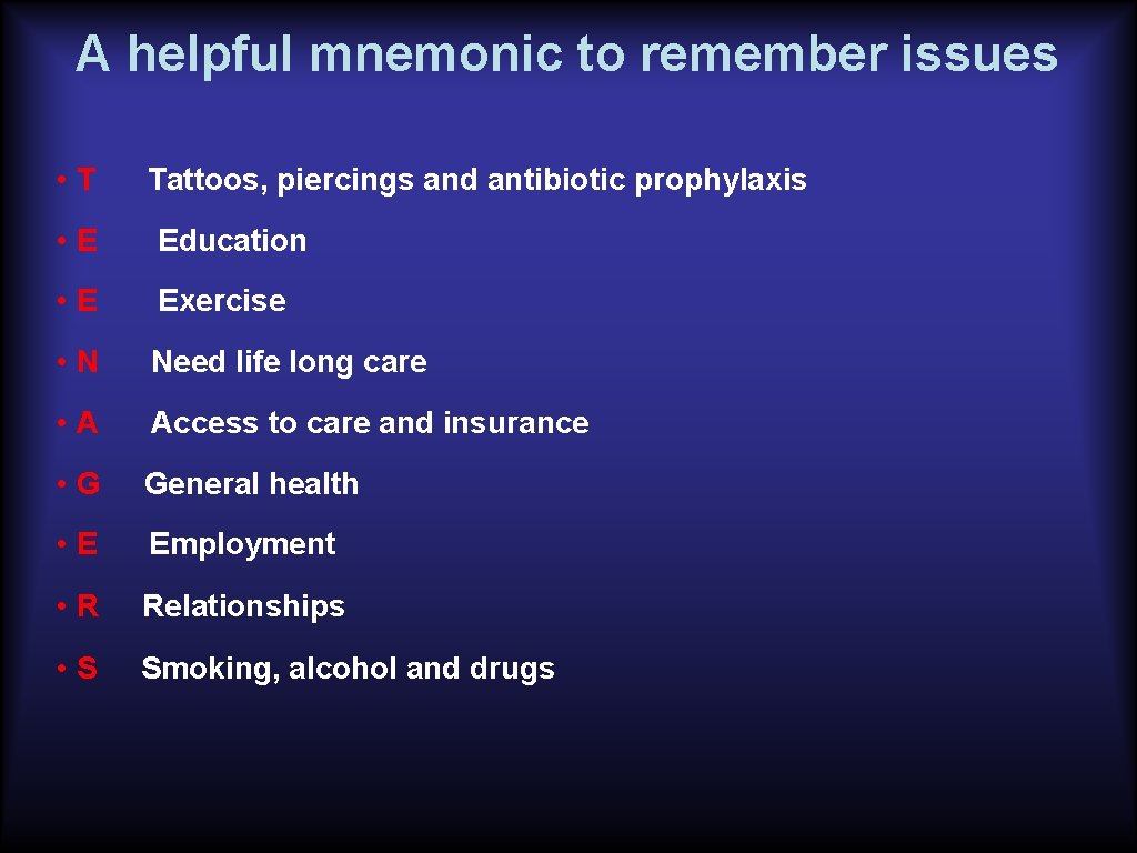 A helpful mnemonic to remember issues • T Tattoos, piercings and antibiotic prophylaxis •