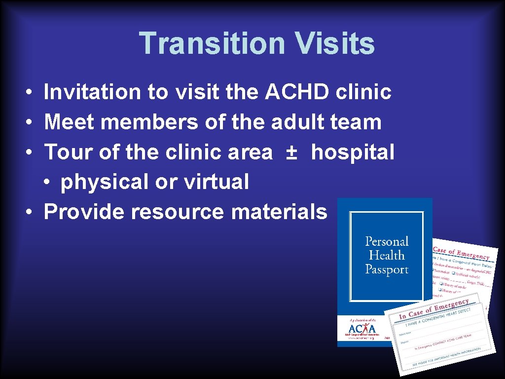 Transition Visits • Invitation to visit the ACHD clinic • Meet members of the