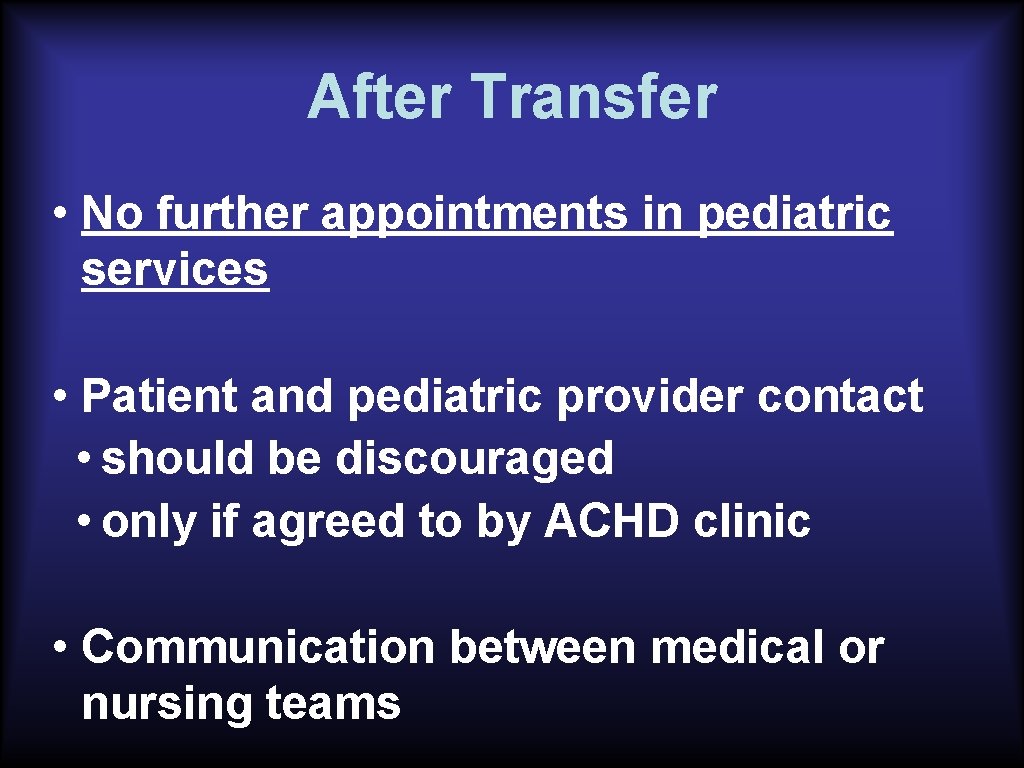 After Transfer • No further appointments in pediatric services • Patient and pediatric provider