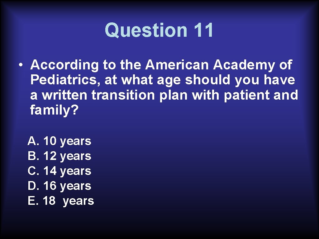 Question 11 • According to the American Academy of Pediatrics, at what age should