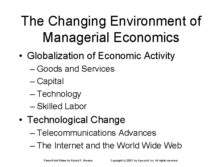 The Changing Environment of Managerial Economics • Globalization of Economic Activity – Goods and
