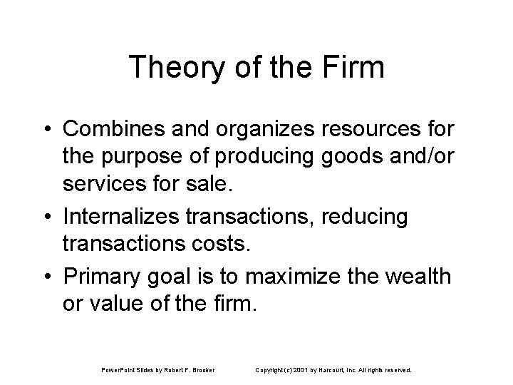 Theory of the Firm • Combines and organizes resources for the purpose of producing
