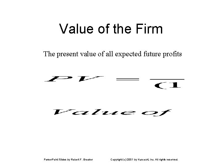 Value of the Firm The present value of all expected future profits Power. Point