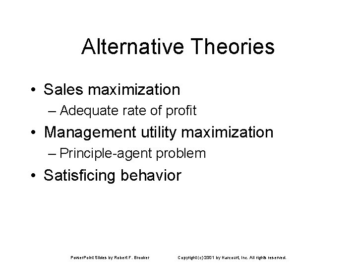 Alternative Theories • Sales maximization – Adequate rate of profit • Management utility maximization