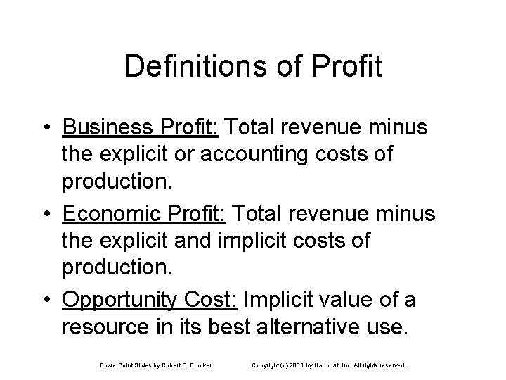 Definitions of Profit • Business Profit: Total revenue minus the explicit or accounting costs